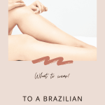 What To Wear To A Brazilian Wax: Your Guide To Comfort And Confidence