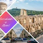 Thessaloniki vs Athens – Which City Should You Visit?