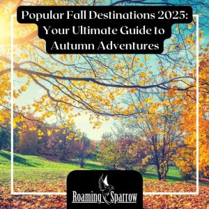 Popular Fall Destinations 2025: Your Ultimate Guide to Autumn Adventures