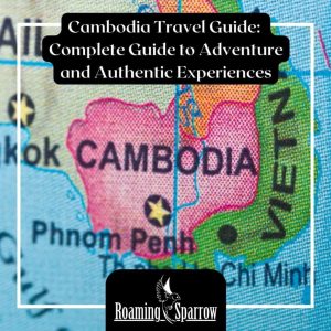 Cambodia Travel Guide: Complete Guide to Adventure and Authentic