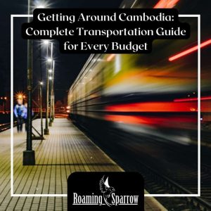Getting Around Cambodia: Complete Transportation Guide for Every Budget
